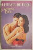 Ucigasul de femei - Martina Cole, Roman de dragoste, Carte beletristica