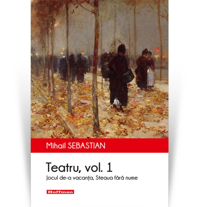Teatru. Vol. 1 - Mihail Sebastian