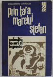 PRIN TARA MARELUI STEFAN de LOLA STERE CHIRIACU , COLECTIA &#039;&#039; LOCURI SI LEGENDE &#039;&#039; , 1976
