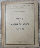 Curs Mașini Abur Turbine, I. Cantuniar, 1940, București, Politehnica Regele Carol II, Tehnică, Inginerie, 306 Pagini