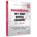 Contabilitatea nu-i doar pentru contabili. Editia a II-a, Costel Istrate