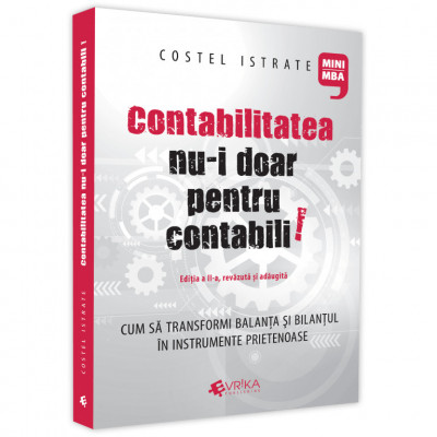 Contabilitatea nu-i doar pentru contabili. Editia a II-a, Costel Istrate foto