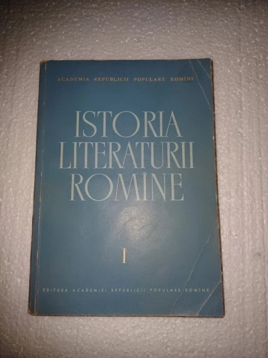 CY - G. CALINESCU &amp; Colectiv &quot;Istoria Literaturii Romane&quot; Volumul I 1964 RPR