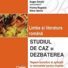 Limba si literatura romana. Studiul de caz si dezbaterea clasa 11 si 12 - Eugen Simion