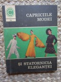 Capriciile Modei si Statornicia elegantei &ndash; Aneta Dumitriu. Carte design vestimentar, croitorie