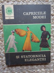 Capriciile Modei si Statornicia elegantei &amp;ndash; Aneta Dumitriu. Carte design vestimentar, croitorie foto