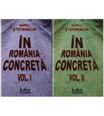 Aurel Stefanachi - In Romania concreta - vol. I, II - 127372 foto