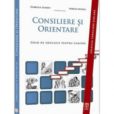 Consiliere și orientare. Ghid de educaţie pentru carieră - Paperback brosat - Gabriela Lemeni, Mircea Miclea - ASCR