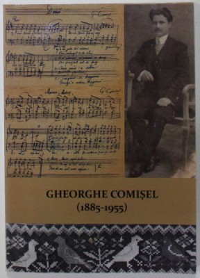 GHEORGHE COMISEL ( 1885 -1955 ) de IRINA DRAGNEA COMISEL , 2016 foto
