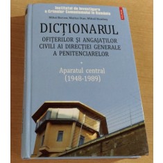 DICTIONARUL OFITERILOR SI ANGAJATILOR CIVILI AI DIRECTIEI GENERALE A PENITENCIARELOR.APARATUL CENTRAL 1988-1989 - MIHAI BURCEA SI ALTII
