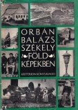 Orban Balazs - Szekelyfold kepekben