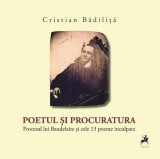 Poetul și procuratura. Procesul lui Baudelaire și cele 13 poeme inculpate - Paperback brosat - Charles Baudelaire - Tracus Arte