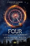 Four, o antologie Divergent (Vol. 4) - Veronica Roth