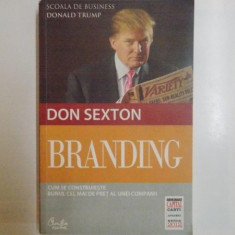 BRANDING , CUM SE CONSTRUIESTE BUNUL CEL MAI DE PRET AL UNEI COMPANII de DON SEXTON , 2012