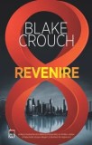 Cumpara ieftin Revenire/Blake Crouch, Rao