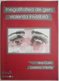 Inegalitatea de gen: violenta invizibila &ndash; Ina Curic, Lorena Vaetisi