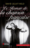 Le Roman de la chanson fran&ccedil;aise | David Lelait-Helo