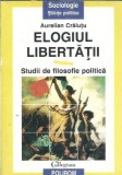Elogiul libertatii - Studii de filosofie politica - Aurelian Craiutu