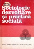 SOCIOLOGIE, DEZVOLTARE SI PRACTICA SOCIALA-ION DRAGAN-350923