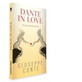 Dante in love. O iubire dincolo de timp - Giuseppe Contelli