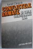 Conflicte Armate si Caile Solutionarii Lor - Ionel Closca - Carte Istorie, Stiinta - Noua/Anticariat