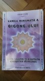 Cezar Culda - Lumea minunata a QiGong-ului. Cheia reusitei in practicile energetice chinezesti - forme traditionale avansate (395 pag.) QiGongului