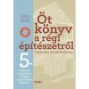 &Ouml;t k&ouml;nyv a r&eacute;gi &eacute;p&iacute;t&eacute;szetről 5. - Fest&eacute;sek, burkolatok, &uuml;vegek, szigetel&eacute;sek, g&eacute;p&eacute;szet - Gyakorlati műeml&eacute;kv&eacute;delem - D&eacute;ry Attila