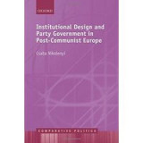 Institutional Design and Party Government in Post-Communist Europe