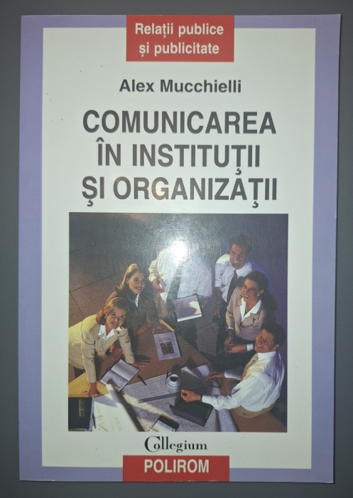 Alex Mucchielli&nbsp;-&nbsp;Comunicarea in institutii si organizatii