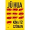 K&iacute;na t&iacute;z sz&oacute;ban - J&uuml; Hua