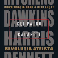 Cei patru calareti | Daniel C. Dennett, Sam Harris, Richard Dawkins, Christopher Hitchens