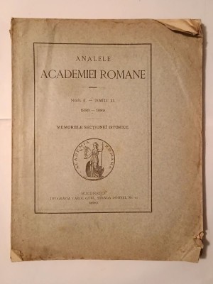 Analele Academiei Rom&amp;acirc;ne: Seria II, tomulu XI: Memoriile secțiunei istorice (1888-1889) (1890) foto