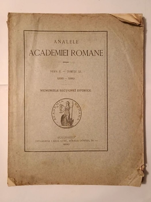 Analele Academiei Rom&acirc;ne: Seria II, tomulu XI: Memoriile secțiunei istorice (1888-1889) (1890)
