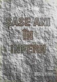 SASE ANI IN INFERN (AMINTIRI DIN INCHISORILE COMUNISTE)-VASILE LAZAR-247677