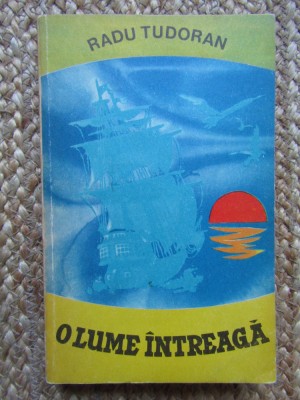 O Lume Intreaga - Radu Tudoran foto