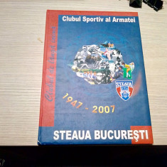 STEAUA BUCURESTI Clubul Sportiv al Armatei - Album, 1947-2007 -