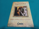 IMPOSTURA * DESPRE SNOBISM ȘI PUTEREA FALSULUI *MARIUS GHILEZAN / 2008 *200