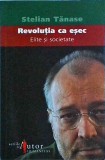 Stelian Tanase - Revolutia ca esec. Elite si societate, Humanitas, 2006, 234 pagini