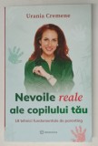 NEVOILE REALE ALE COPILULUI TAU , 18 TEHNICI FUNDAMENTALE DE PARENTING de URANIA CREMENE , 2025