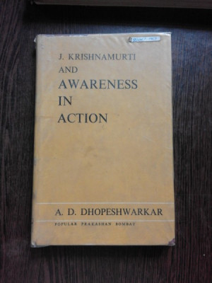 J. KRISHNAMURTI AND AWARENESS IN ACTION - A.D. DHOPESHWARKAR (CARTE IN LIMBA ENGLEZA) foto