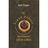 Az &Aacute;rp&aacute;d-P&aacute;holy t&ouml;rt&eacute;nete 1870-1895 - Arat&oacute; Frigyes