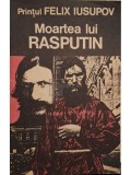 Felix Iusupov - Moartea lui Rasputin (Editia: 1991)