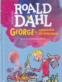 Roald Dahl - George si miraculosul sau medicament. Cu ilustratii de Quentin