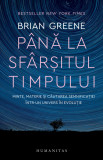 P&acirc;nă la sf&acirc;rșitul timpului. Minte, materie și căutarea semnificației &icirc;ntr-un univers &icirc;n evoluție