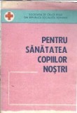 Carte Lidia Oradean Pentru Sanatatea Copiilor Noștri Editura Medicala 1975