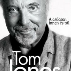 Tom Jones - Önéletrajz - A csúcson innen és túl - Tom Jones