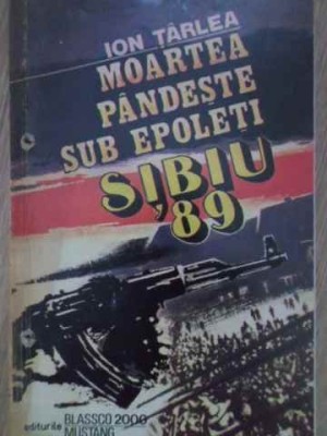 MOARTEA PANDESTE SUB EPOLETI SIBIU 89-ION TARLEA foto