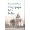 Nagypapa hűlt helye - B&auml;cher Iv&aacute;n