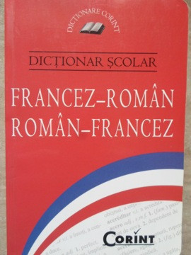 DICTIONAR SCOLAR FRANCEZ-ROMAN ROMAN-FRANCEZ-COLECTIV