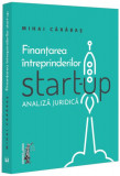 Finanțarea &icirc;ntreprinderilor start-up - Paperback brosat - Universul Juridic